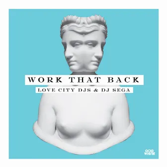 Work That Back (feat. DJ Sega) by Love City DJs