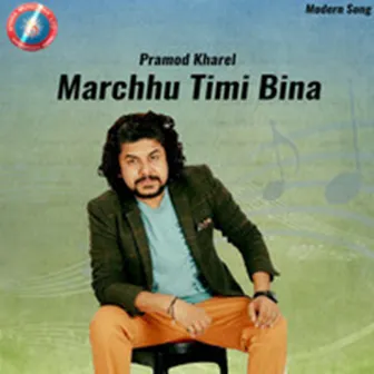 Marchhu Timi Bina by Ek Narayan Bhandari