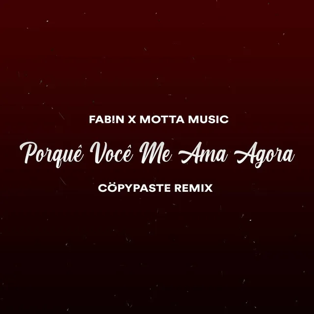 Porque Você Me Ama Agora? - Cöpypaste Remix