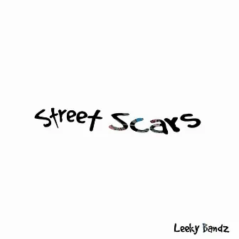 Street Scars by Leeky Bandz