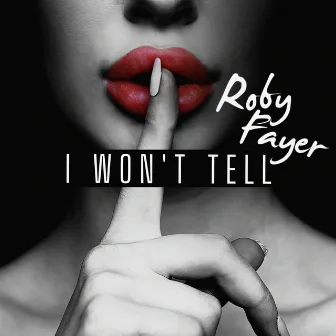 I Won't Tell by Roby Fayer