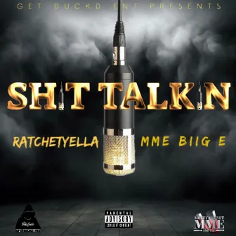 Shit Talkin by RATCHETYELLA