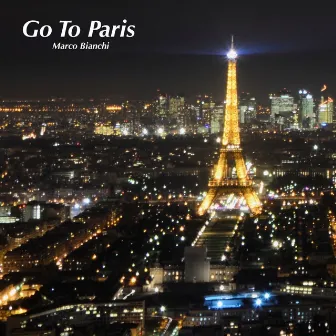 Go to Paris by Marco Bianchi