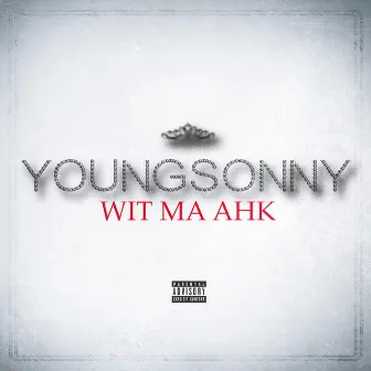 Wit Ma Ahk by YoungSonny