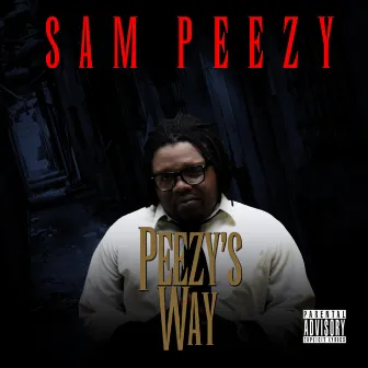 Peezy's Way by Sam Peezy