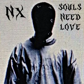 SOULS NEED LOVE by RealNX