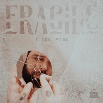 Fragile by Blake Yung