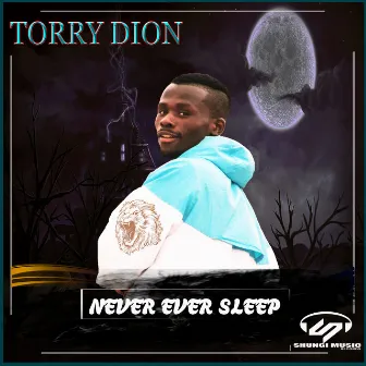 Never Ever Sleep by Torry Dion