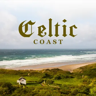 Celtic Coast: Gaelic Calming Meditation Session by Celtic Nation