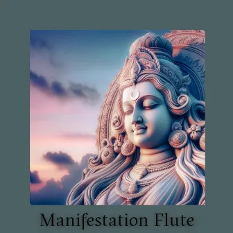 Manifestation Flute: Relaxing Bansuri Flute Ambient Music, Calming Meditation Music for Manifestation by Hindu Zone