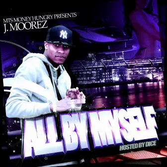 All By Myself (Hosted By Dice) by J.Moorez