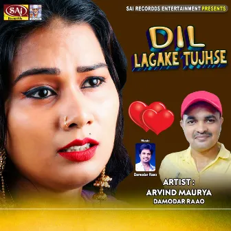 Dil Lagake Tujhse by Arvind Maurya