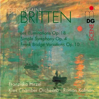 Britten: Les Illuminations, Op. 18 & Simple Symphony, Op. 4 & Frank Bridge Variations, Op.10 by Franziska Hirzel