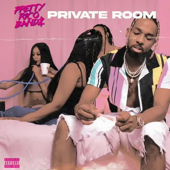 Private Room by Pretty Rico Bandz