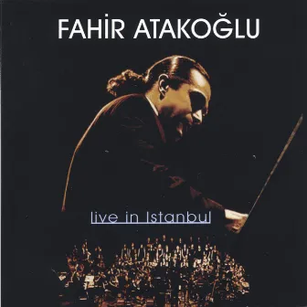 Live In Istanbul by Fahir Atakoğlu