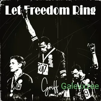 Let Freedom Ring by Griff Galexxzee