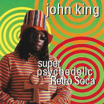 Super Psychedelic Retro Soca by John King