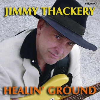 Healin' Ground by Jimmy Thackery