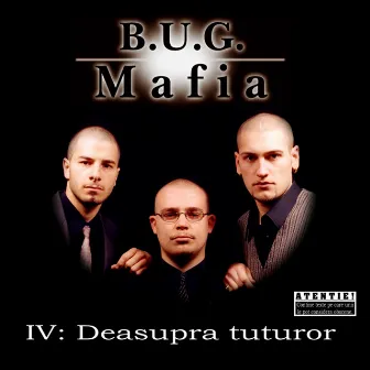 IV: Deasupra Tuturor by B.U.G. Mafia