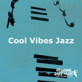 Cool Vibes Jazz by Relaxing Jazz Music Instrumental