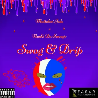 Swag & Drip by Ma$aboi Julz