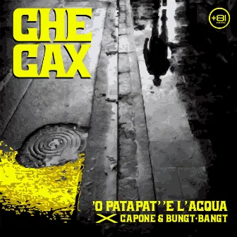 'O patapat' 'e l'acqua by Che Cax