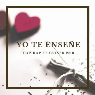 Yo Te Enseñe by Topirap