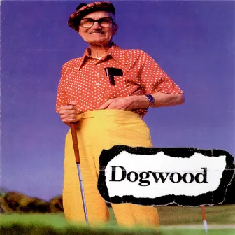 Good Ol' Daze by Dogwood