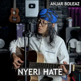 Nyeri Hate by Anjar Boleaz