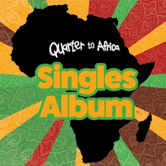 Singles Album by Quarter to Africa