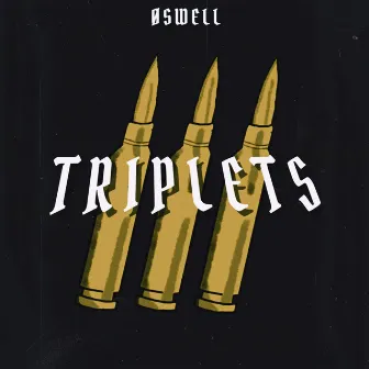 TRIPLETS by ØSWELL