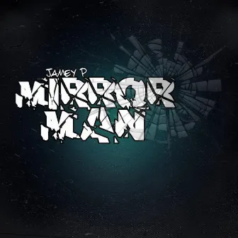 Mirror Man by Jamey P