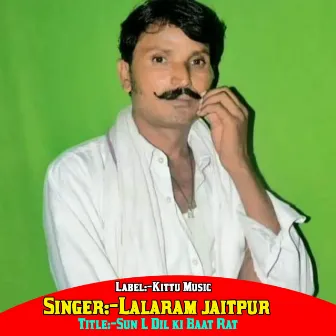 Sun L Dil Ki Baat Rat by Lalaram Jetpur