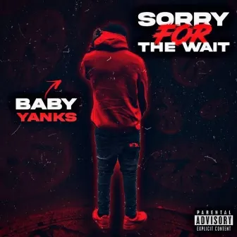 Sorry For The Wait by babyyanks