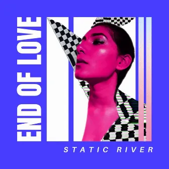 End of Love by Static River