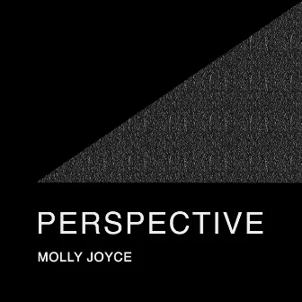 Perspective by Molly Joyce