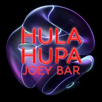 Hula Hupa by Joey Bar