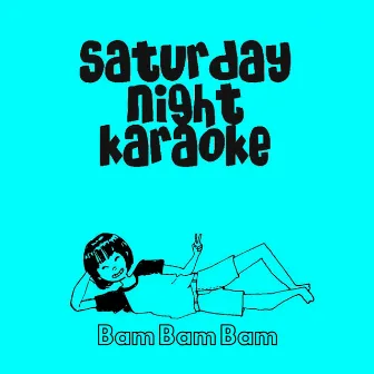 Bam Bam Bam by Saturday Night Karaoke