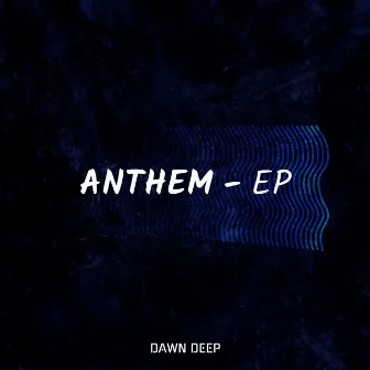 Anthem by Dawn Deep