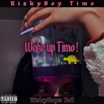 WakeUp Timo! by RiskyBoy Timo