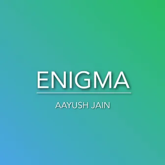 Enigma by Aayush Jain