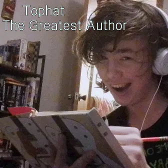 The Greatest Author by Tophat