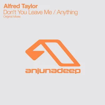 Don't You Leave Me / Anything by Alfred Taylor