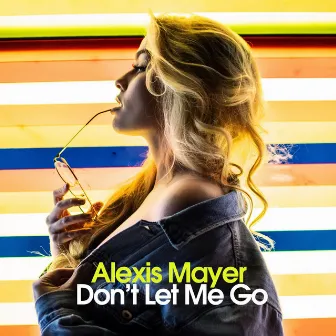 Don't Let Me Go by Alexis Mayer