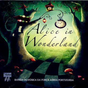 New Compositions For Concertband 90: Alice In Wonderland by Banda de Música da Força Aérea Portuguesa