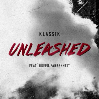 Unleashed (feat. Greed Fahrenheit) by Klassik