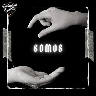 Somos by Subliminal Explícito