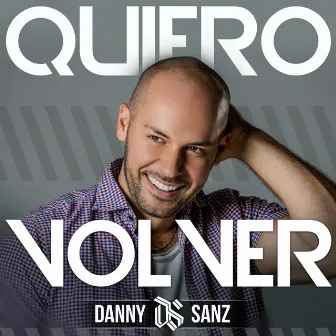 Quiero Volver by Danny Sanz