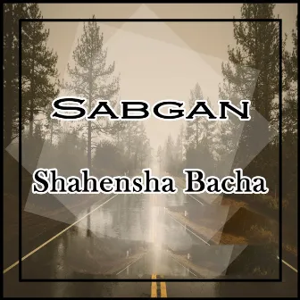 Sabgan by Shahensha Bacha