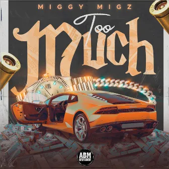 Too Much by Miggy Migz